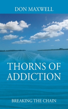 Paperback Thorns of Addiction: Breaking the Chain Book