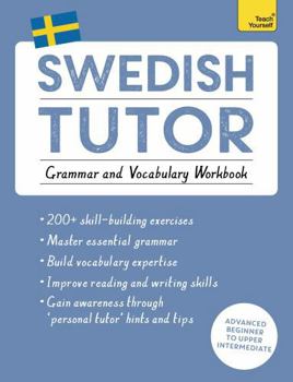 Paperback Swedish Tutor: Grammar and Vocabulary Workbook (Learn Swedish with Teach Yourself): Advanced Beginner to Upper Intermediate Course Book