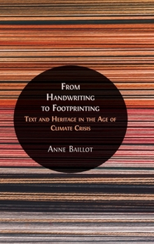 Hardcover From Handwriting to Footprinting: Text and Heritage in the Age of Climate Crisis Book