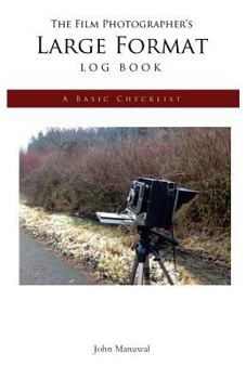 Paperback The Film Photographer's Large Format Log Book: A Basic Checklist Book