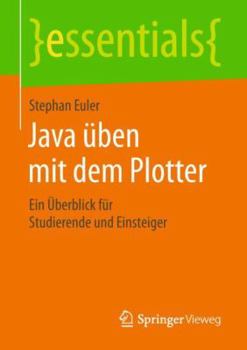 Paperback Java Üben Mit Dem Plotter: Ein Überblick Für Studierende Und Einsteiger [German] Book