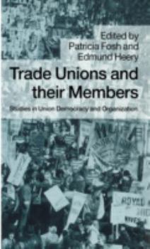 Hardcover Trade Unions and Their Members: Studies in Union Democracy and Organization Book
