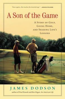 Hardcover A Son of the Game: A Story of Golf, Going Home, and Sharing Life's Lessons Book