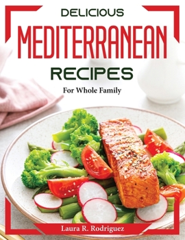 Paperback Delicious Mediterranean Recipes: For Whole Family Book