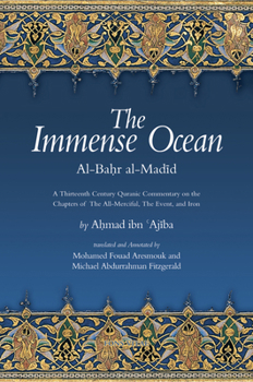 Paperback The Immense Ocean: Al-Bahr Al-Madid: A Thirteenth Century Quranic Commentary on the Chapters of the All-Merciful, the Event, and Iron Book