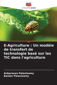 Paperback E-Agriculture: Un modèle de transfert de technologie basé sur les TIC dans l'agriculture [French] Book