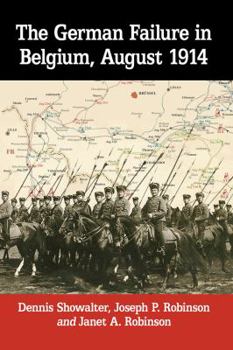 Paperback The German Failure in Belgium, August 1914: How Faulty Reconnaissance Exposed the Weakness of the Schlieffen Plan Book