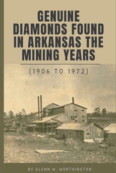 Paperback Genuine DIamonds Found In Arkansas the Mining Years (1906 - 1972) Book