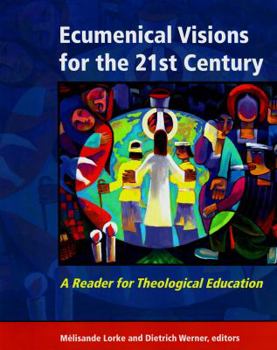 Paperback Ecumenical Visions for the 21st Century: A Reader for Theological Education Book