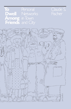 Paperback To Dwell Among Friends: Personal Networks in Town and City Book