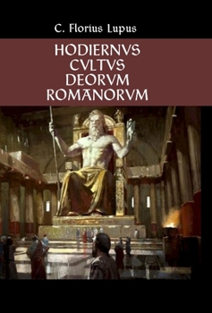 Hardcover Hodiernvs Cvltvs Deorvm Romanorvm: The Modern Roman Religion [Latin] Book