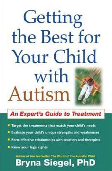 Paperback Getting the Best for Your Child with Autism: An Expert's Guide to Treatment Book