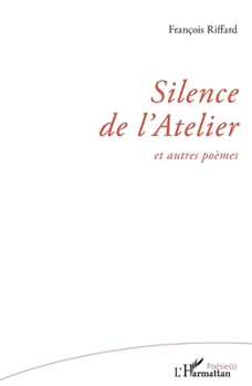 Paperback Silence de l'Atelier: et autres poèmes [French] Book