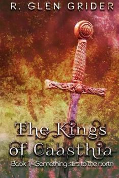 Paperback The Kings of Caasthia: Book 1 - Something Stirs To The North Book