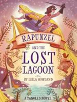 Rapunzel and the Lost Lagoon - Book #1 of the Tangled