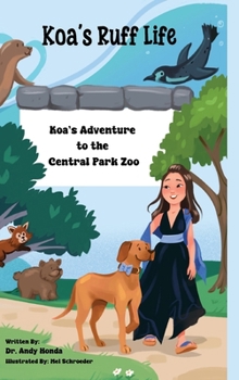 Koa's Adventure to the Central Park Zoo: Koa's Adventure to the Central Park Zoo (Koa's Ruff Life)