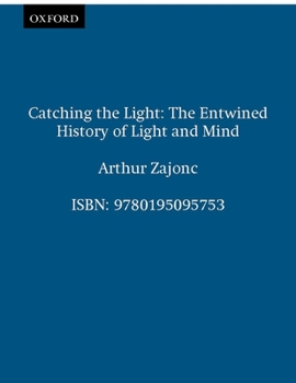 Paperback Catching the Light: The Entwined History of Light and Mind Book