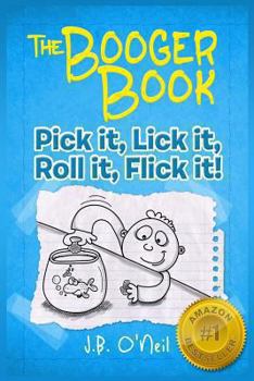 Paperback The Booger Book: Pick It, Lick It, Roll It, Flick It Book