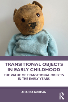 Paperback Transitional Objects in Early Childhood: The Value of Transitional Objects in the Early Years Book