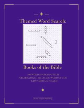 Themed Word Search — Books of the Bible: 100 Word Search Puzzles Celebrating the Living Word of God