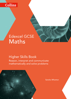 Paperback Collins GCSE Maths -- Edexcel GCSE Maths Higher Skills Book: Reason, Interpret and Communicate Mathematically, and Solve Problems Book