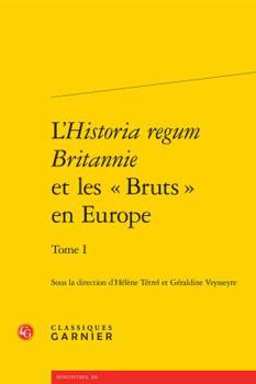 Paperback L'Historia Regum Britannie Et Les Bruts En Europe. Tome I Book