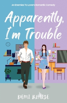 Apparently, I'm Trouble