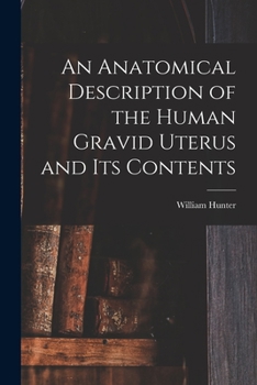 Paperback An Anatomical Description of the Human Gravid Uterus and Its Contents Book