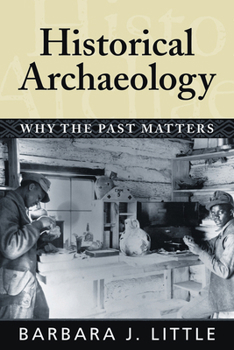 Paperback Historical Archaeology: Why the Past Matters Book