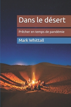 Paperback Dans le désert: Prêcher en temps de pandémie [French] Book