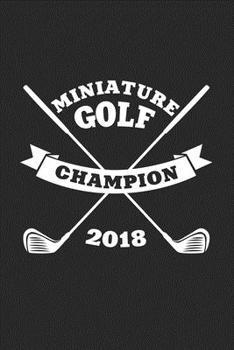 miniature golf champion 2018: 6x9 Mini Golf blank with numbers paper notebook notes