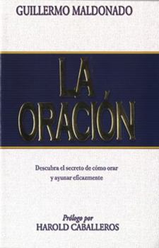 Paperback La Oracion: Descubra el Secreto de Como Orar y Ayunar Eicazmente (Spanish Edition) [Spanish] Book