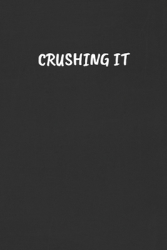 Crushing It: Sarcastic Humor Blank Lined Journal - Funny Black Cover Gift Notebook