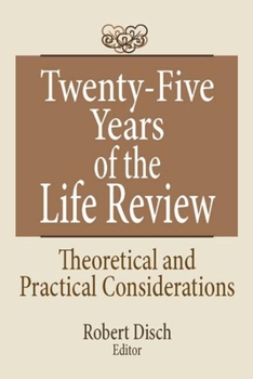 Hardcover Twenty-Five Years of the Life Review: Theoretical and Practical Considerations Book