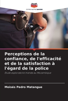 Paperback Perceptions de la confiance, de l'efficacité et de la satisfaction à l'égard de la police [French] Book