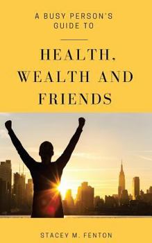 Paperback A Busy Person's Guide to Health, Wealth and Friends Book