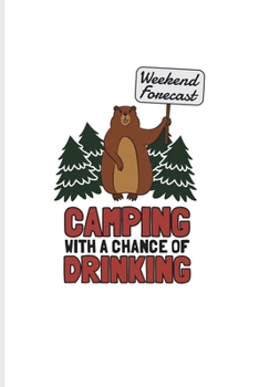 Paperback Weekend Forecast Camping With A Chance Of Drinking: US National Parks Adventure Journal For Meteorology, Weekend Forecast & Camping Fans - 6x9 - 101 p Book