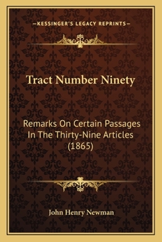 Paperback Tract Number Ninety: Remarks On Certain Passages In The Thirty-Nine Articles (1865) Book
