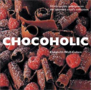 Paperback Chocoholic: 50 Irresistible Indulgences: The Ultimate Cook's Collection Book