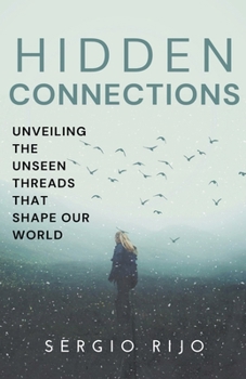 Paperback Hidden Connections: Unveiling the Unseen Threads that Shape Our World Book
