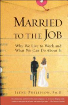 Paperback Married to the Job: Why We Live to Work and What We Can Do about It Book