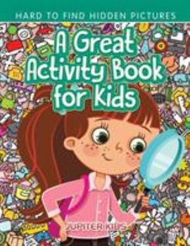 Paperback A Great Activity Book for Kids -- Hard to Find Hidden Pictures Book