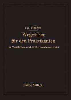 Paperback Wegweiser Für Den Praktikanten Im Maschinen- Und Elektromaschinenbau: Ein Hilfsbuch Für Die Werkstattausbildung Zum Ingenieur [German] Book