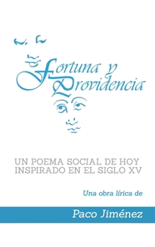 Fortuna y Providencia : Un Poema Social de Hoy Inspirado en el Siglo XV