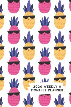 Paperback 2020 Weekly & Monthly Planner: Cool Pineapples with Sunglasses Themed Calendar & Journal Book