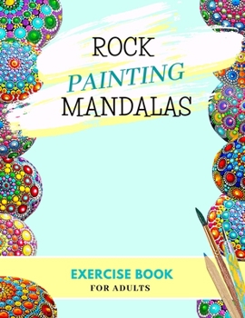 Paperback Rock Painting Mandalas Exercise Book for Adults: Mandala dotting how to - The Art of Stone Painting - For Woman and Men - Dot Painting Book