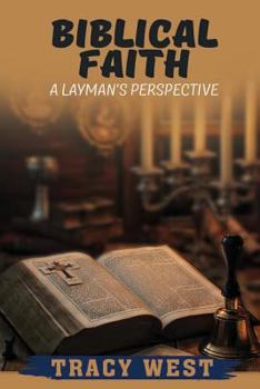 Paperback Biblical Faith: A Layman's Perspective Book