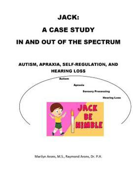 Paperback Jack: A Case Study Autism Sensory Integration, Self Regulation, Apraxia and Hearing Loss: In and Out of The Spectrum Book