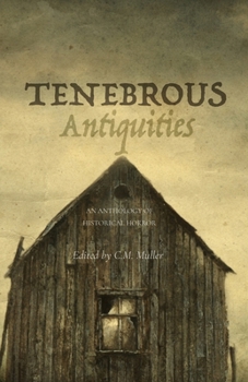 Paperback Tenebrous Antiquities: An Anthology of Historical Horror Book