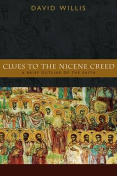 Paperback Clues to the Nicene Creed: A Brief Outline of the Faith Book